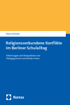 Diana Schieck - Religionsverbundene Konflikte im Berliner Schulalltag