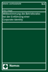 Felix J. Haupt - Mitbestimmung des Betriebsrates bei der Einführung einer Corporate Identity
