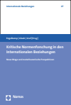 Stephan Engelkamp, Katharina Glaab, Antonia Graf - Kritische Normenforschung in den Internationalen Beziehungen
