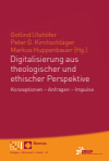 Gotlind Ulshöfer, Peter G. Kirchschläger, Markus Huppenbauer - Digitalisierung aus theologischer und ethischer Perspektive