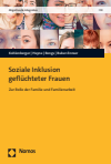 Judith Kohlenberger, Sophia Heyne, Bernhard Rengs, Isabella Buber-Ennser - Soziale Inklusion geflüchteter Frauen