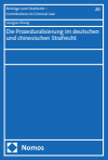 Jiangjun Zheng - Die Prozeduralisierung im deutschen und chinesischen Strafrecht