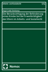 Birgit Große Stetzkamp - Die Berücksichtigung der Behinderung eines Kindes bei der Erwerbstätigkeit der Eltern im Arbeits- und Sozialrecht