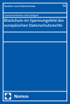 Clarissa Katharina Julia Zentgraf - Blockchain im Spannungsfeld des europäischen Datenschutzrechts