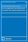 Alexander Roßnagel, Astrid Wallmann - Der Europäische Gerichtshof als Gestalter des Datenschutzrechts