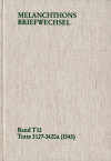Philipp Melanchthon - Melanchthons Briefwechsel / Band T 12: Texte 3127-3420a (1543)