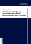 Sebastian Stöcker - Die Grenzen der Verlagerung von Gerichtszuständigkeiten beim europäischen Investitionsschutz