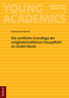 Johannes Harms - Die rechtliche Grundlage der mitgliedschaftlichen Treuepflicht im GmbH-Recht