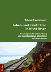 Tobias Breuckmann - Leben und Identitäten in Nicht-Orten