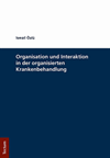 Ismail Özlü - Organisation und Interaktion in der organisierten Krankenbehandlung 