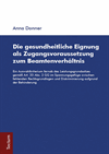 Anna Donner - Die gesundheitliche Eignung als Zugangsvoraussetzung zum Beamtenverhältnis