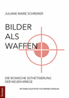 Juliane Marie Schreiber - Bilder als Waffen