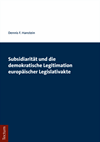 Dennis F. Hanstein - Subsidiarität und die demokratische Legitimation europäischer Legislativakte