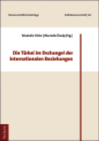 Mustafa Yildiz, Mustafa Özalp - Die Türkei im Dschungel der internationalen Beziehungen