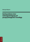 Monique Meyerer - Rechtsprobleme einer Leistungserbringung auf parapsychologischer Grundlage