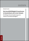 Elizabeth Gutch - Die Geschäftsunfähigkeit Erwachsener in Deutschland und in der Schweiz