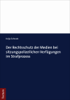 Kolja Schnatz - Der Rechtsschutz der Medien bei sitzungspolizeilichen Verfügungen im Strafprozess