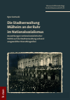 Kyra Sontacki - Die Stadtverwaltung Mülheim an der Ruhr im Nationalsozialismus