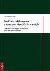 Cosima Crawford - Die Konstruktion einer nationalen Identität in Namibia