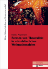 Daniela Angermann - Formen von Theatralität in mittelalterlichen Weihnachtsspielen