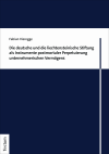 Fabian Vieregge - Die deutsche und die liechtensteinische Stiftung als Instrumente postmortaler Perpetuierung unternehmerischen Vermögens