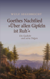 Wulf Segebrecht - Goethes Nachtlied »Über allen Gipfeln ist Ruh’«