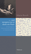 Maria Busch - »… und morgens war er dann ein Nazi«