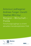 Antonius Liedhegener, Andreas Tunger-Zanetti, Stephan Wirz - Religion - Wirtschaft - Politik