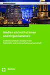 Matthias Künzler, Franziska Oehmer, Manuel Puppis, Christian Wassmer - Medien als Institutionen und Organisationen