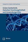 Herwig Grimm, Stephan Schleissing - Grüne Gentechnik: Zwischen Forschungsfreiheit und Anwendungsrisiko