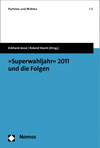 Eckhard Jesse, Roland Sturm - »Superwahljahr« 2011 und die Folgen