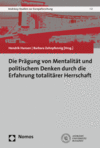 Hendrik Hansen, Barbara Zehnpfennig - Die Prägung von Mentalität und politischem Denken durch die Erfahrung totalitärer Herrschaft