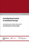 Enver Hasani, Péter Paczolay, Michael Riegner - Constitutional Justice in Southeast Europe
