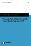 Frank Decker, Eckhard Jesse - Die deutsche Koalitionsdemokratie vor der Bundestagswahl 2013