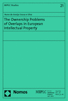 Nuno de Araujo Sousa e Silva - The Ownership Problems of Overlaps in European Intellectual Property