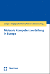 Anna Gamper, Peter Bußjäger, Ferdinand Karlhofer, Günther Pallaver, Walter Obwexer - Föderale Kompetenzverteilung in Europa