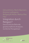 Edmund Arens, Martin Baumann, Antonius Liedhegener, Wolfgang W. Müller, Markus Ries - Integration durch Religion?