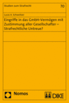 Lucas A. Schweitzer - Eingriffe in das GmbH-Vermögen mit Zustimmung aller Gesellschafter - Strafrechtliche Untreue?