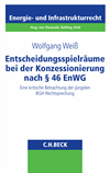 Wolfgang Weiß - Entscheidungsspielräume bei der Konzessionierung nach § 46 EnWG