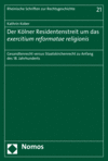 Kathrin Kober - Der Kölner Residentenstreit um das exercitium reformatae religionis