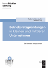 Nadine Schlömer-Laufen, Rosemarie Kay - Betriebsratsgründungen in kleinen und mittleren Unternehmen