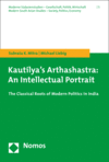 Subrata K. Mitra, Michael Liebig - Kautilya's Arthashastra: An Intellectual Portrait