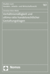 Christian Klein-Wiele - Verhältnismäßigkeit und ultima ratio handelsrechtlicher Gestaltungsklagen