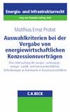 Matthias Ernst Probst - Auswahlkriterien bei der Vergabe von energiewirtschaftlichen Konzessionsverträgen