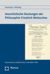 Dominique F. Miething - Anarchistische Deutungen der Philosophie Friedrich Nietzsches