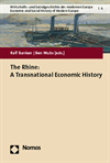 Ralf Banken, Ben Wubs - The Rhine: A Transnational Economic History