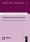 Stefan Böschen, Matthias Groß, Wolfgang Krohn - Experimentelle Gesellschaft