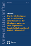 Daniel Jipp - Die Berücksichtigung des Vorverhaltens einer Person bei der Abwägung zwischen dem Allgemeinen Persönlichkeitsrecht und Artikel 5 Absatz 1 GG