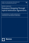 Nathalie Lendermann - Procedure Shopping Through Hybrid Arbitration Agreements
