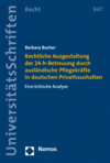 Barbara Bucher - Rechtliche Ausgestaltung der 24-h-Betreuung durch ausländische Pflegekräfte in deutschen Privathaushalten